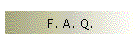 F. A. Q.