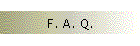 F. A. Q.
