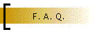 F. A. Q.